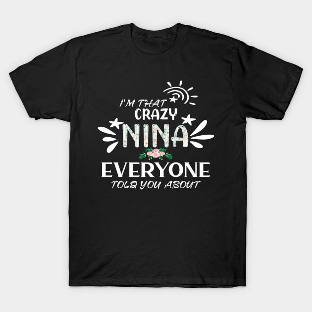 I'm that crazy nina everyone told you about funny T-Shirt by DODG99